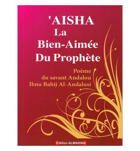 Aisha la Bien -Aimée du Prophète d'après Andalou Al-Andalousi