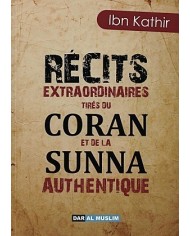 Récits Extraordinaires tirés du Coran et de la Sunna Authentique﻿ 