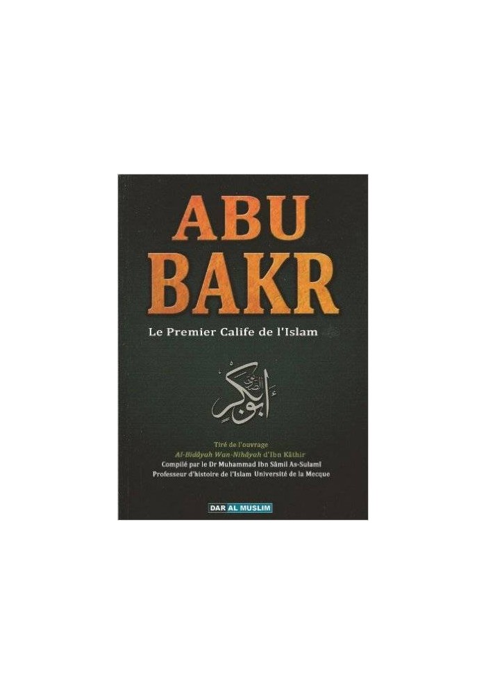 ABU BAKR-Le Premier Calife De L'Islam -