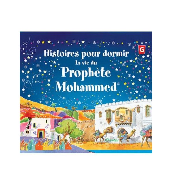 Histoires pour dormir - La vie du Prophète Mohammed (SAW)