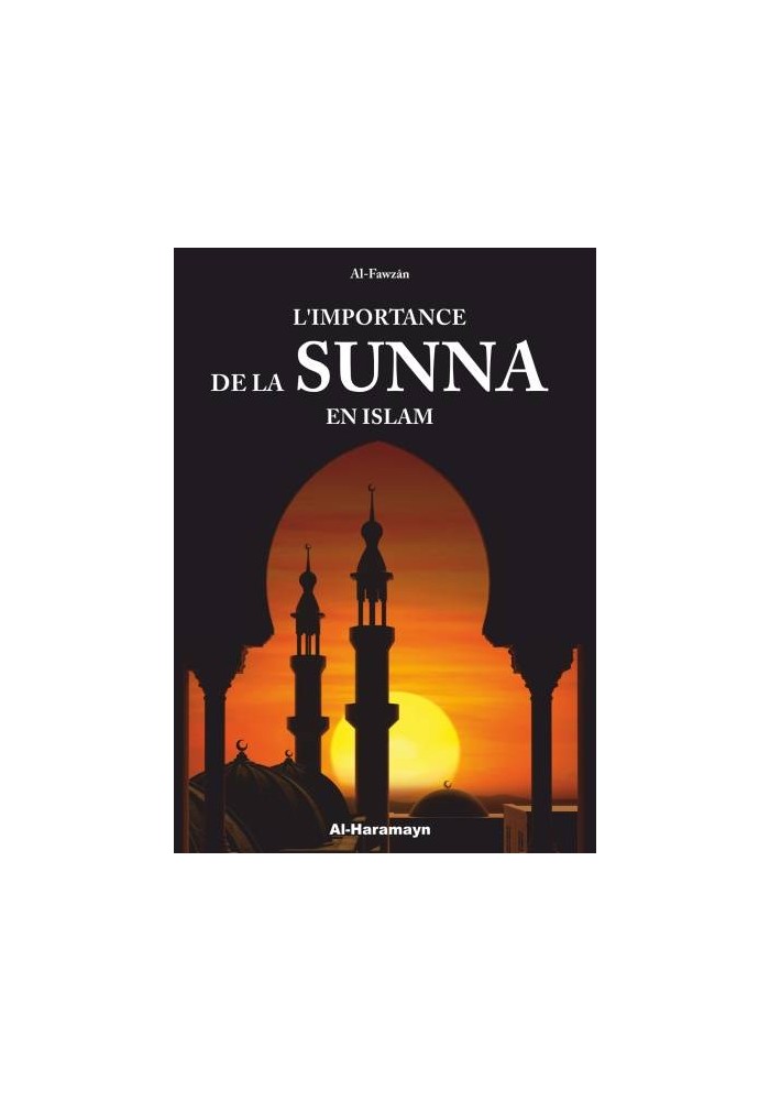 L'importance de la Sunna en Islam- Al Fawzân-