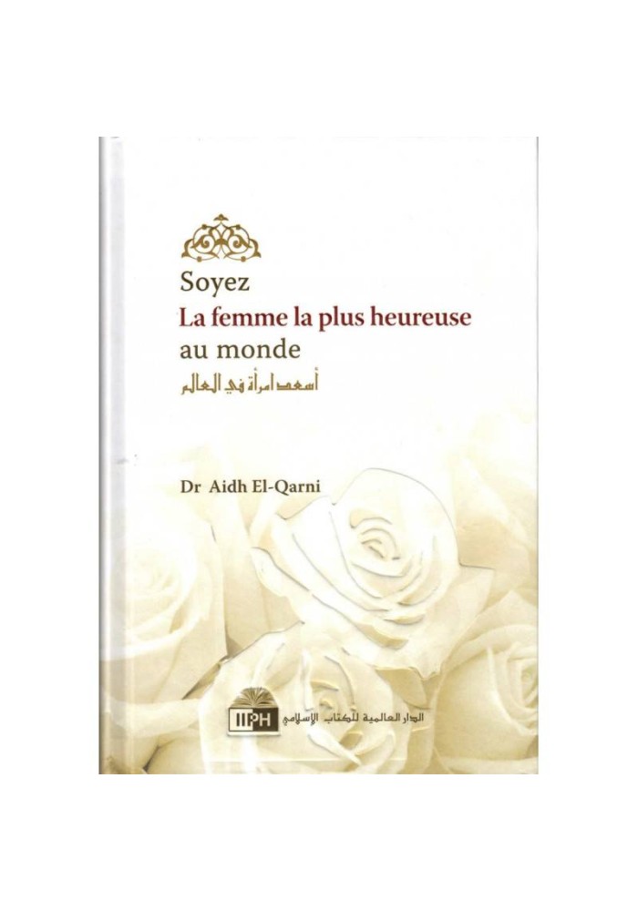 Soyez La Femme La Plus Heureuse Du Monde, De Aidh El-Qarni